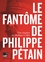 Philippe Collin - Le Fantôme de Philippe Pétain - Une enquête de Philippe Collin.