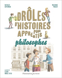 Mazarine Pingeot et Nathalie Kuperman - Drôles d'histoires pour apprentis philosophes.