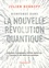 Julien Bobroff - Bienvenue dans la nouvelle révolution quantique - Ordinateur, cryptographie, Internet, spatial, etc. : pourquoi le XXIᵉ siècle sera quantique.