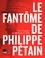 Philippe Collin - Le Fantôme de Philippe Pétain - Une enquête de Philippe Collin.