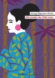Hung Nguyen-Xuan - 30 contes du Viêt-Nam.