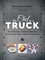 François Perret et Eric Nebot - Langue anglaise  : The Chef in a Truck - The Fabulous Culinary Odyssey of a French Pastry Chef in California.