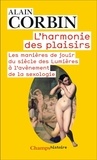 Alain Corbin - L'harmonie des plaisirs - Les manières de jouir du siècle des Lumières à l'avènement de la sexologie.