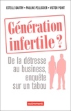 Estelle Dautry et Pauline Pellissier - Génération infertile ? - De la détresse au business, enquête sur un tabou.