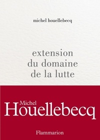 Michel Houellebecq - Extension du domaine de la lutte.