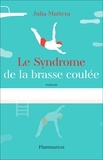 Julia Mattera - Le syndrome de la brasse coulée.