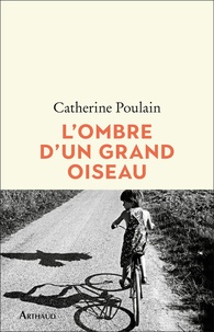 Catherine Poulain - L'ombre d'un grand oiseau.