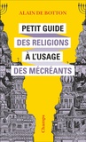 Alain de Botton - Petit guide des religions à l'usage des mécréants.
