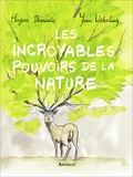 Hugues Demeude et Yann Wehrling - Les incroyables pouvoirs de la nature.
