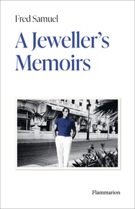 Fred Samuel - A Jeweller’s Memoirs.