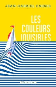 Jean-Gabriel Causse - Les couleurs invisibles.