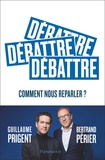 Guillaume Prigent et Bertrand Périer - Débattre - Comment nous reparler ?.