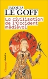 Jacques Le Goff - La civilisation de l’Occident médiéval.