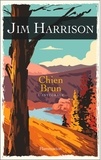 Jim Harrison - Chien Brun - L'intégrale.