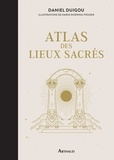 Daniel Duigou - Atlas des lieux sacrés.