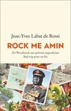 Jean-Yves Labat de Rossi - Rock me Amin - De Woodstock aux prisons ougandaises Bad trip pour un hit.
