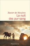 Xavier de Moulins - La nuit des pur-sang.