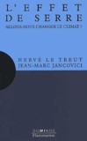 Jean-Marc Jancovici et Hervé Le Treut - L'effet de serre. - Allons-nous changer le climat ?.