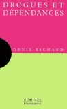 Denis Richard - Drogues Et Dependances.