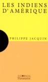Philippe Jacquin - Les Indiens D'Amerique.