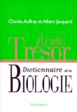 Charles Auffray et Albert Jacquard - Le petit trésor, dictionnaire de la biologie.