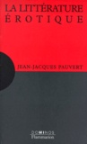 Jean-Jacques Pauvert - La Litterature Erotique.