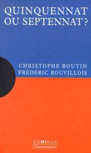 Christophe Boutin et Frédéric Rouvillois - Quinquennat Ou Septennat ?.
