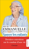  Soeur Emmanuelle - Sauver les enfants - Derniers entretiens.