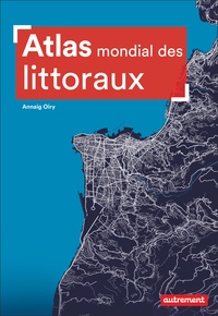 Annaig Oiry - Atlas mondial des littoraux.