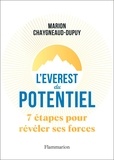 Marion Chaygneaud-Dupuy - L'Everest du potentiel - 7 étapes pour révéler ses forces.