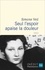 Simone Veil - Seul l'espoir apaise la douleur.