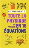 Bruno Mansoulié - Toute la physique [ou presque  en 15 équations.