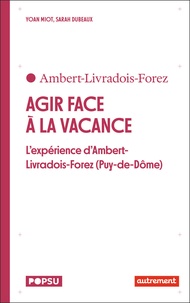 Yoan Miot et Sarah Dubeaux - Agir face à la vacance - L'expérience d'Ambert-Livradois-Forez (Puy-de-Dôme).