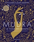 Juliette Dumas et Locana Sansregret - Mudra - Le yoga des doigts. Avec un poster des Mudra.