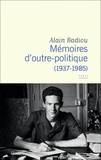 Alain Badiou - Mémoires d'outre-politique (1937-1985).