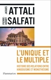 Jacques Attali et Pierre-Henri Salfati - L'unique et le multiple - Histoire des relations entre hindouisme et monothéisme.