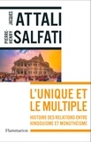 Jacques Attali et Pierre-Henri Salfati - L'Unique et le multiple - Histoire des relations entre hindouisme et monothéisme.