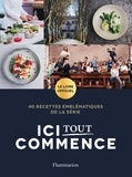  Flammarion et Renaud Lhardy - Ici tout commence - 40 recettes emblématiques de la série.