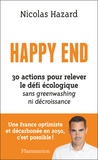 Nicolas Hazard - Happy End - 30 actions pour relever le défi écologique sans greenwashing ni décroissance.
