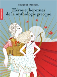 Françoise Rachmuhl - Héros et héroïnes de la mythologie grecque.