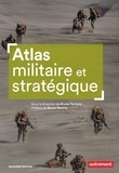 Bruno Tertrais - Atlas militaire et stratégique.