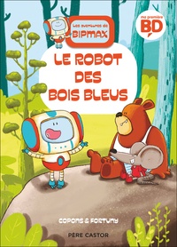 Jaume Copons et Liliana Fortuny - Les aventures de Bipmax Tome 1 : Le robot des Bois Bleus.