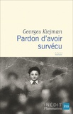 Georges Kiejman - Pardon d’avoir survécu.