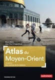 Pierre Blanc et Jean-Paul Chagnollaud - Atlas du Moyen-Orient - Aux racines de la violence.