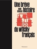 Matthieu Acar - Une brève mais intense histoire du whisky français.