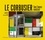 Richard Pare et Jean-Louis Cohen - Le Corbusier - Tout l'oeuvre construit.