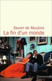 Xavier de Moulins - La fin d'un monde.