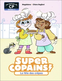  Magdalena et Chiara Baglioni - Super Copains ! Tome 5 : La fête des crêpes - Niveau 2.