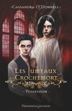 Cassandra O'Donnell - Les Jumeaux Crochemort Tome 2 : Possession.