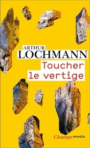 Arthur Lochmann - Toucher le vertige.